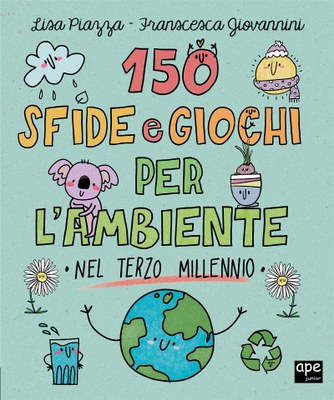 150 sfide e giochi per l'ambiente  nel terzo millennio