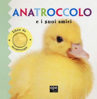 Anatroccolo e i suoi amici - libro da accarezzare