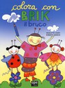 BRIK IL BRUCO. DISEGNA E COLORA