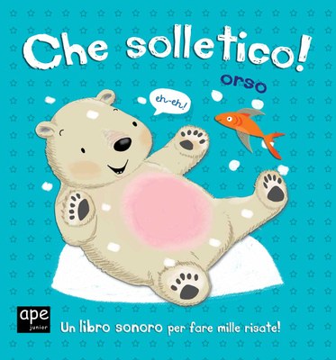 Che solletico Orso! Libro sonoro. Ediz. illustrata — Ape