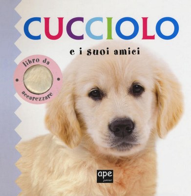 Cucciolo e i suoi amici - Libro da accarezzare