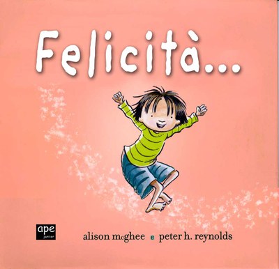 Felicità... Ediz. illustrata