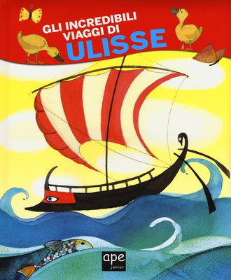 Gli incredibili viaggi di Ulisse. Ediz. a colori