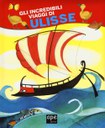 Gli incredibili viaggi di Ulisse. Ediz. a colori