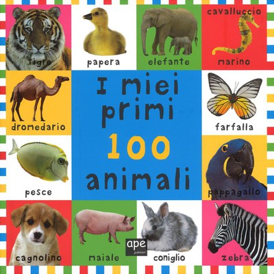 I miei primi 100 animali. Ediz. illustrata