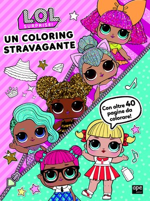 L.O.L Surprise! - Un coloring stravagante