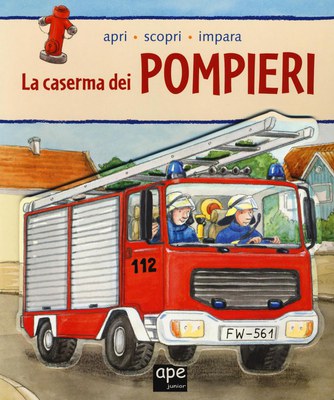 La caserma dei pompieri. Apri, scopri, impara