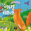 La volpe e il corvo... e altre favole. Libro puzzle. Ediz. illustrata