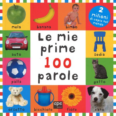 Le mie prime 100 parole. Ediz. illustrata — Ape