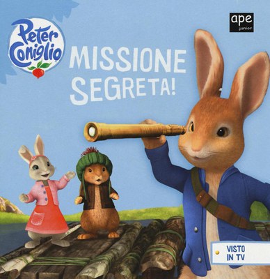 Missione segreta! Peter Coniglio. Ediz. illustrata