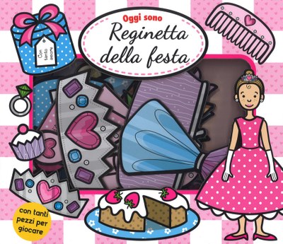 OGGI SONO REGINETTA DELLA FESTA